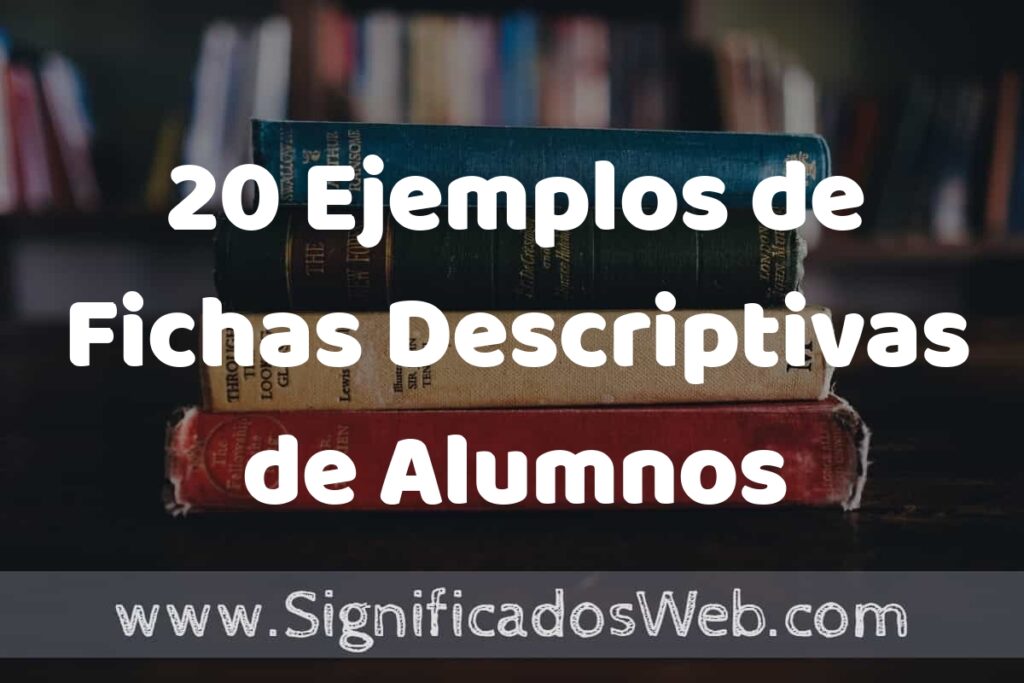 20 Ejemplos de Fichas Descriptivas de Alumnos ▶️ Tipos, Definición y Análisis