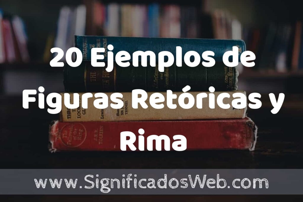 20 Ejemplos de Figuras Retóricas y Rima ▶️ Tipos, Definición y Análisis