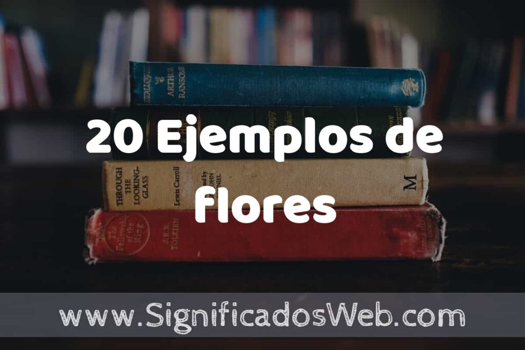 20 Ejemplos de flores: Que es, Tipos, Características, para que Sirve y Definición