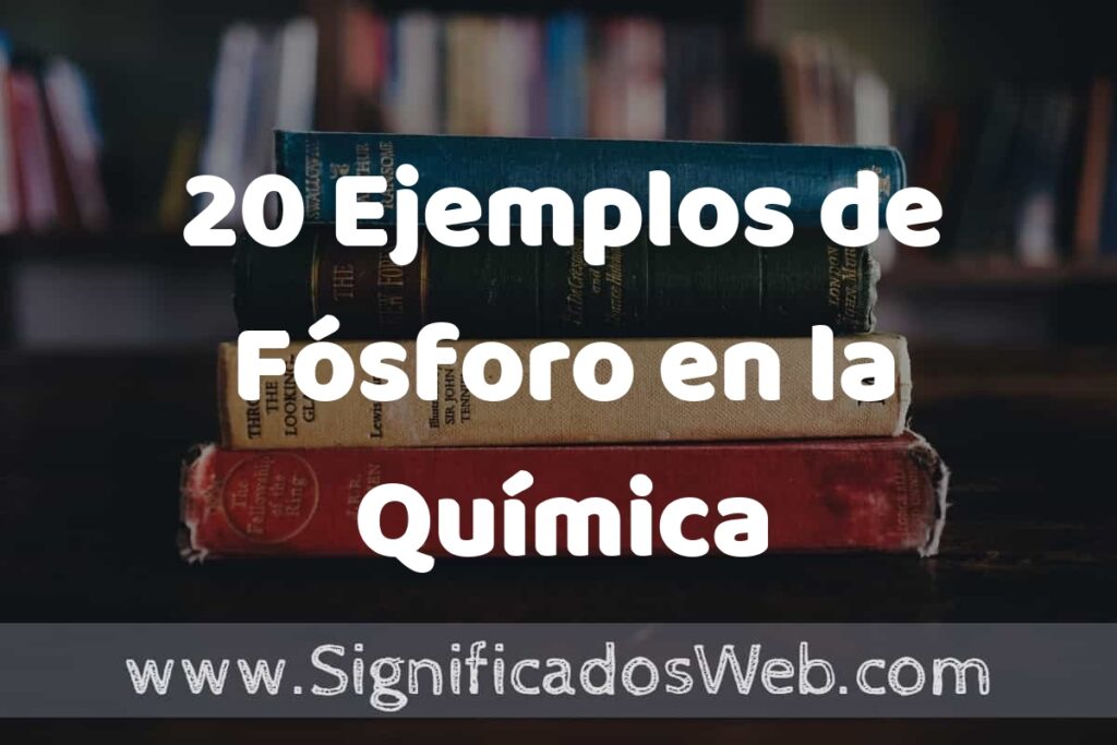20 Ejemplos de Fósforo en la Química: Que es, Tipos, Características, para que Sirve y Definición