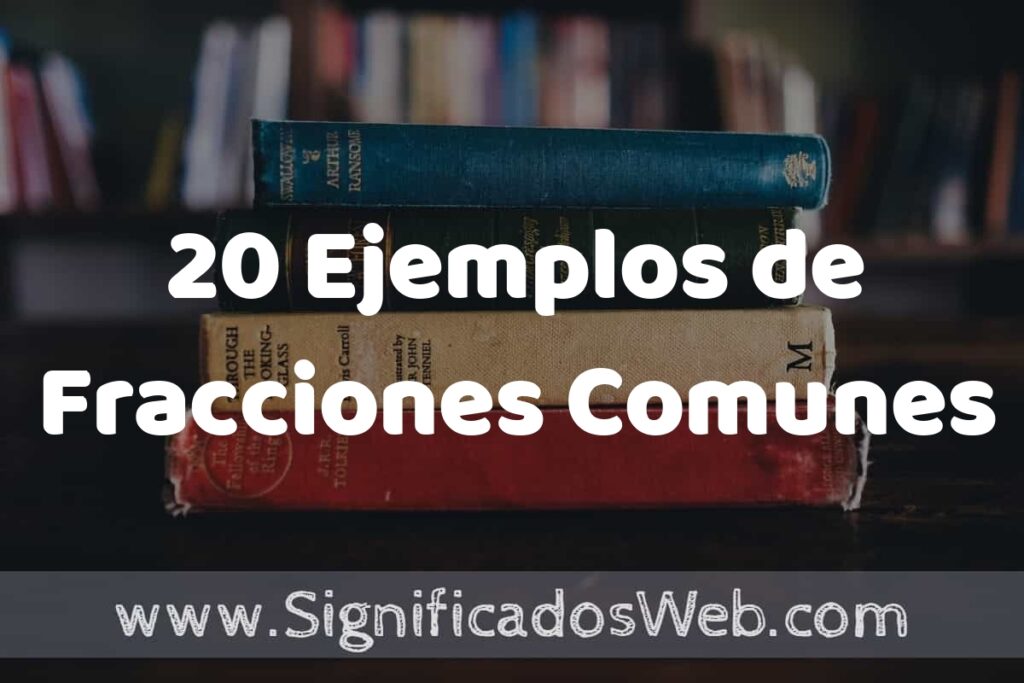 20 Ejemplos de Fracciones Comunes ▶️ Tipos, Definición y Análisis