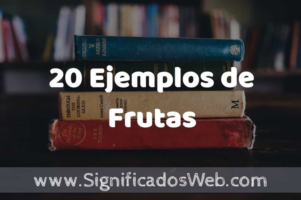 20 Ejemplos de Frutas ▶️ Tipos, Definición y Análisis