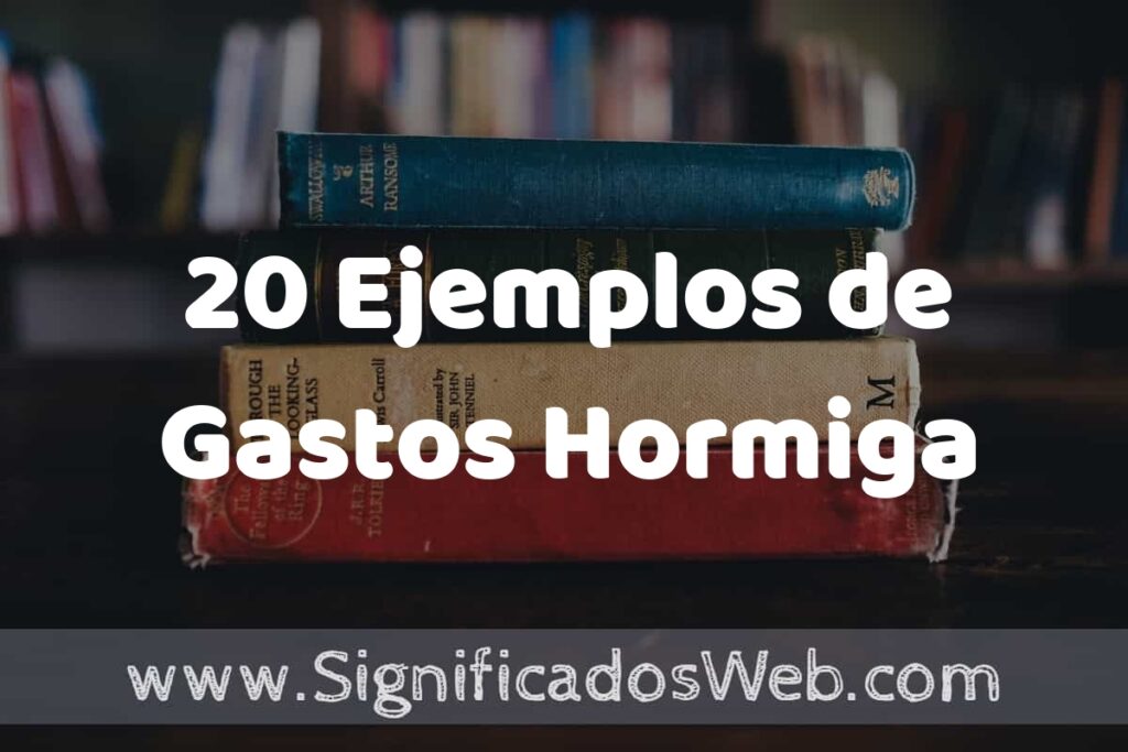 20 Ejemplos de Gastos Hormiga ▶️ Tipos, Definición y Análisis