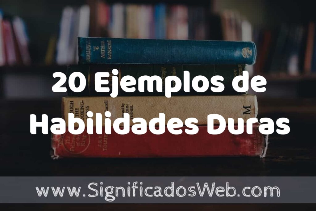 20 Ejemplos de Habilidades Duras ▶️ Tipos, Definición y Análisis