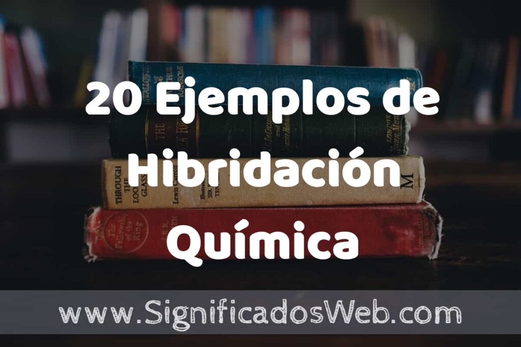 20 Ejemplos de Hibridación Química ▶️ Tipos, Definición y Análisis