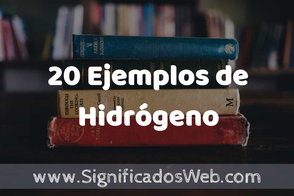 20 Ejemplos de Hidrógeno ▶️ Tipos, Definición y Análisis