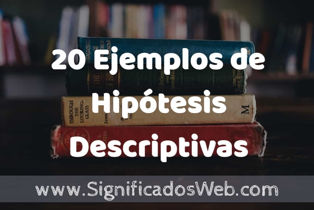 20 Ejemplos de Hipótesis Descriptivas ▶️ Tipos, Definición y Análisis