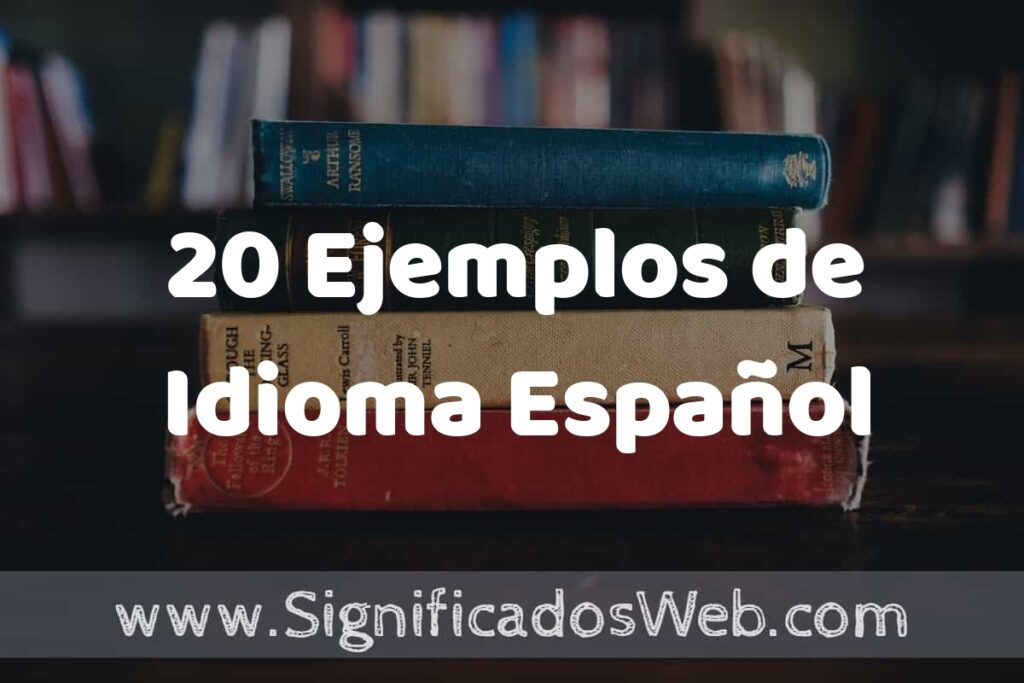 20 Ejemplos de Idioma Español ▶️ Tipos, Definición y Análisis