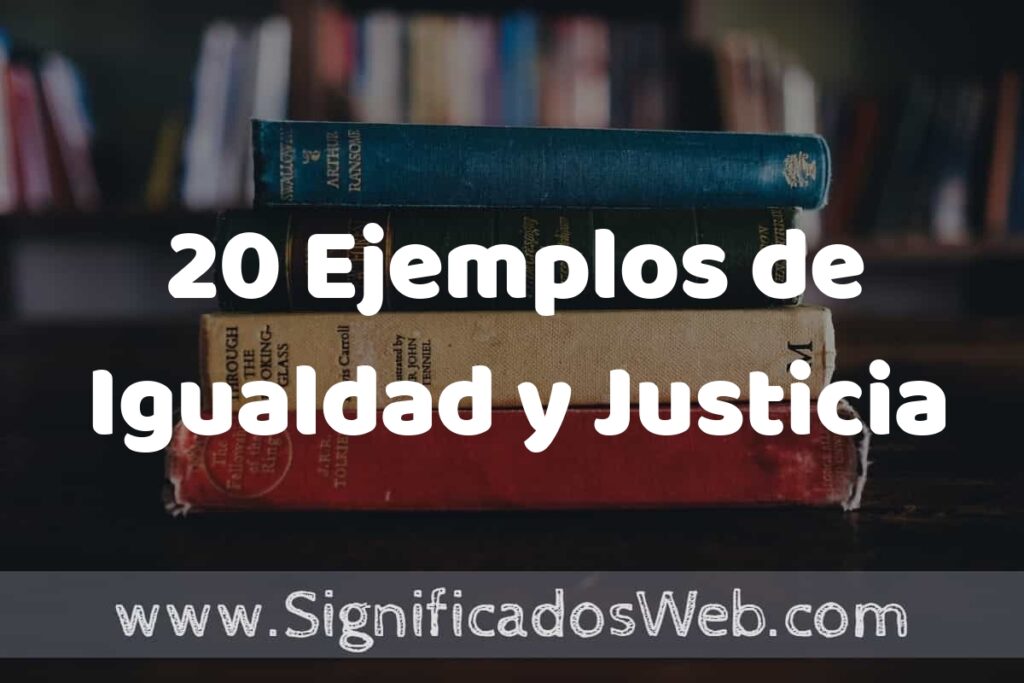 20 Ejemplos de Igualdad y Justicia ▶️ Tipos, Definición y Análisis