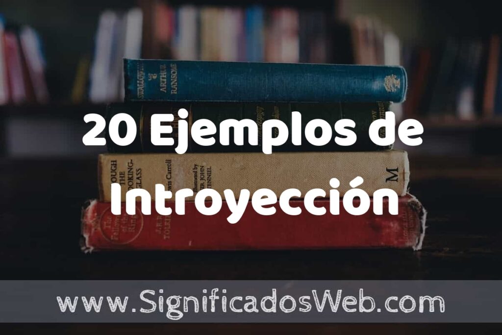 20 Ejemplos de Introyección ▶️ Tipos, Definición y Análisis