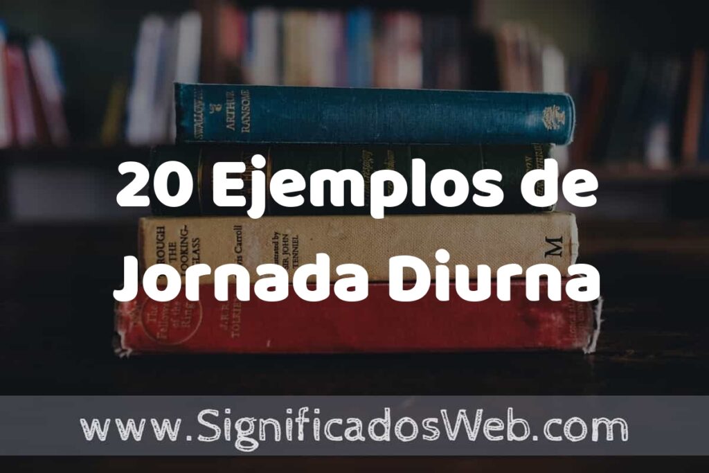 20 Ejemplos de Jornada Diurna ▶️ Tipos, Definición y Análisis