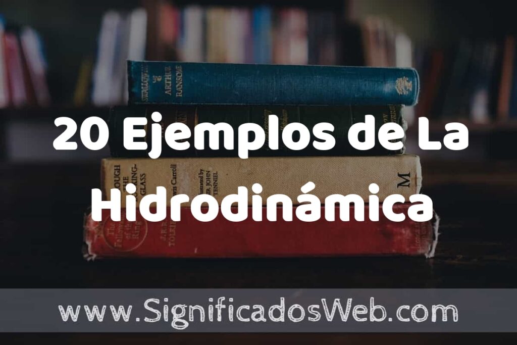 20 Ejemplos de La Hidrodinámica ▶️ Tipos, Definición y Análisis