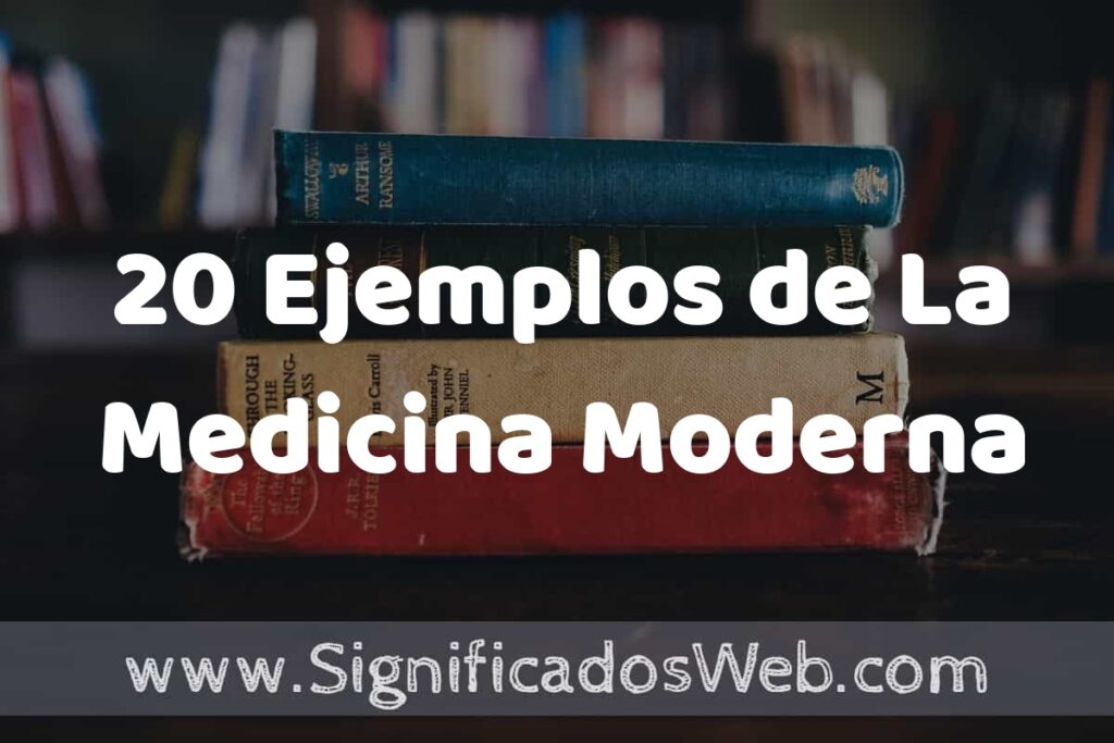 20 Ejemplos de La Medicina Moderna ▶️ Tipos, Definición y Análisis