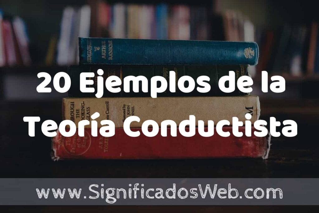 20 Ejemplos de la Teoría Conductista ▶️ Tipos, Definición y Análisis