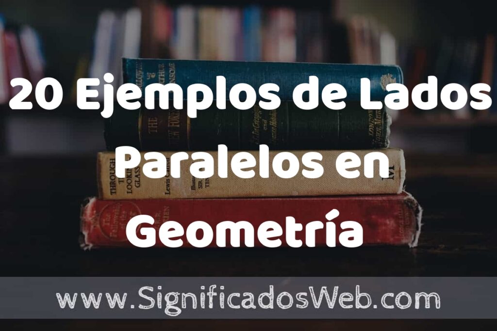 20 Ejemplos de Lados Paralelos en Geometría ↔ ▶️ Tipos, Definición y Análisis