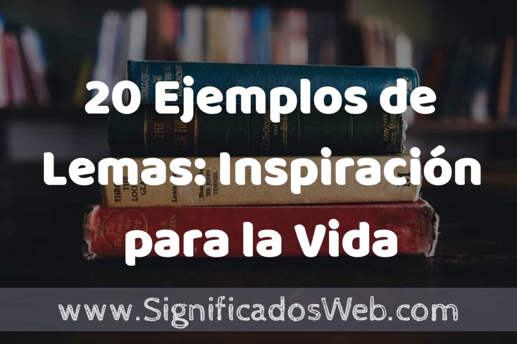 20 Ejemplos de Lemas: Inspiración para la Vida Cotidiana ▶️ Tipos, Definición y Análisis