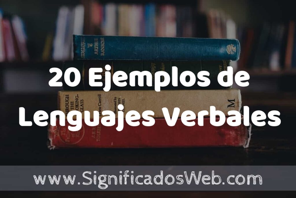 20 Ejemplos de Lenguajes Verbales ▶️ Tipos, Definición y Análisis
