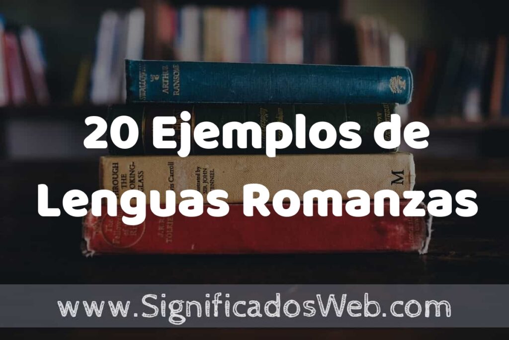 20 Ejemplos de Lenguas Romanzas ▶️ Tipos, Definición y Análisis