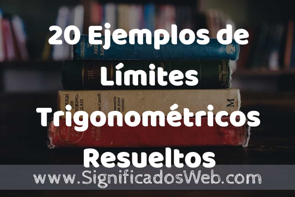 20 Ejemplos de Límites Trigonométricos Resueltos ▶️ Tipos, Definición y Análisis