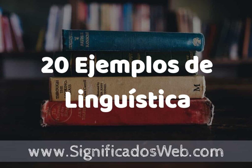 20 Ejemplos de Linguística ▶️ Tipos, Definición y Análisis