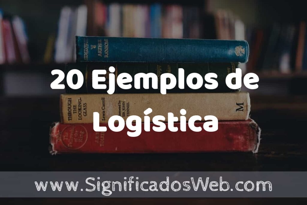 20 Ejemplos de Logística ▶️ Tipos, Definición y Análisis