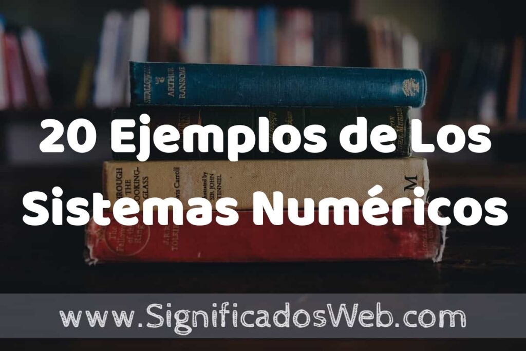 20 Ejemplos de Los Sistemas Numéricos ▶️ Tipos, Definición y Análisis