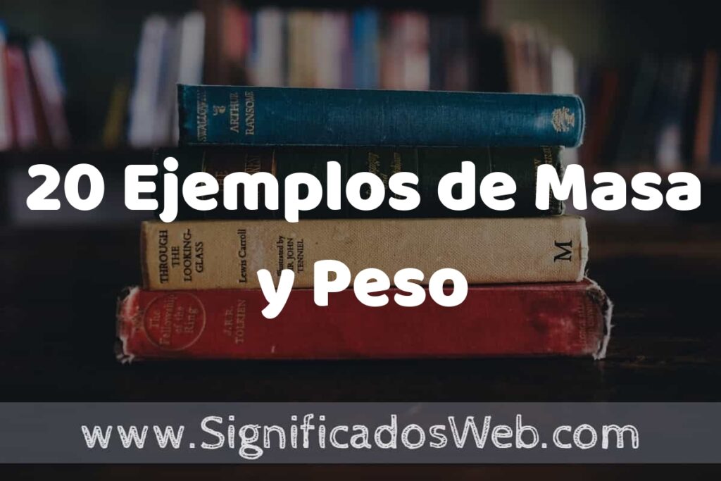20 Ejemplos de Masa y Peso: Que es, Tipos, Características, para que Sirve y Definición