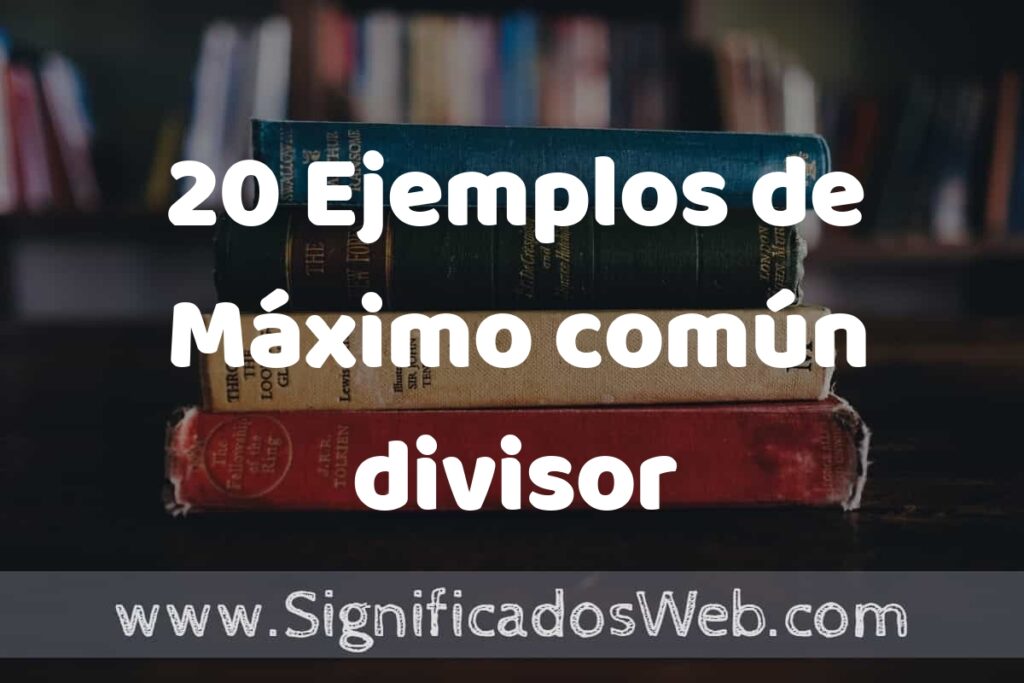 20 Ejemplos de Máximo común divisor ▶️ Tipos, Definición y Análisis