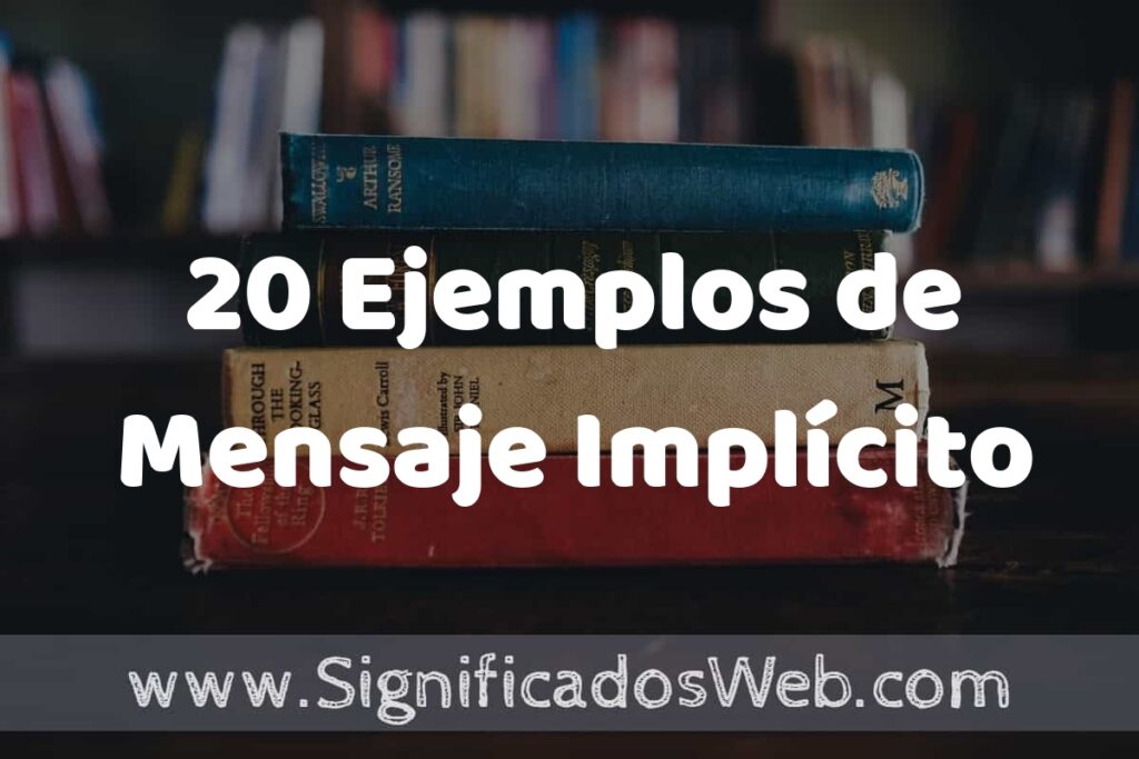20 Ejemplos de Mensaje Implícito ▶️ Tipos, Definición y Análisis