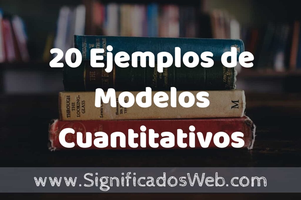 20 Ejemplos de Modelos Cuantitativos ▶️ Tipos, Definición y Análisis