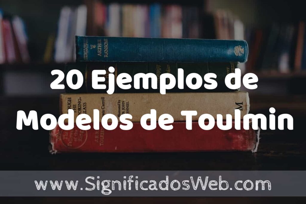 20 Ejemplos de Modelos de Toulmin ▶️ Tipos, Definición y Análisis