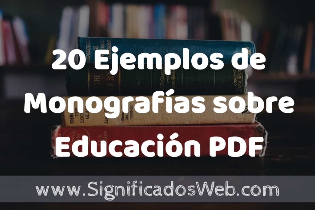 20 Ejemplos de Monografías sobre Educación PDF ▶️ Tipos, Definición y Análisis