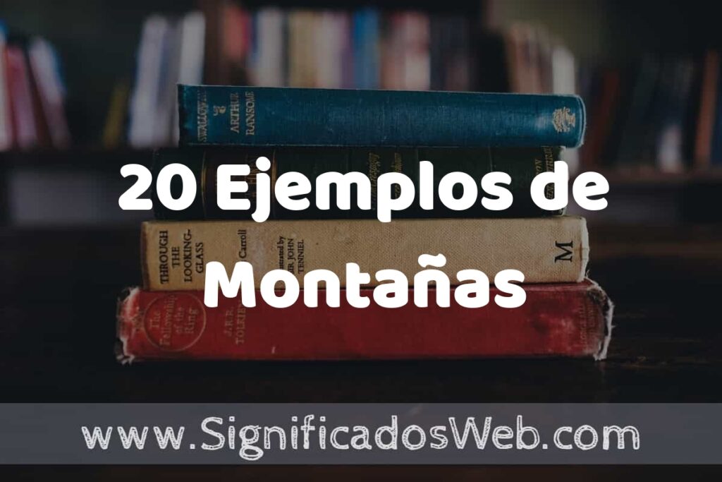 20 Ejemplos de Montañas ▶️ Tipos, Definición y Análisis