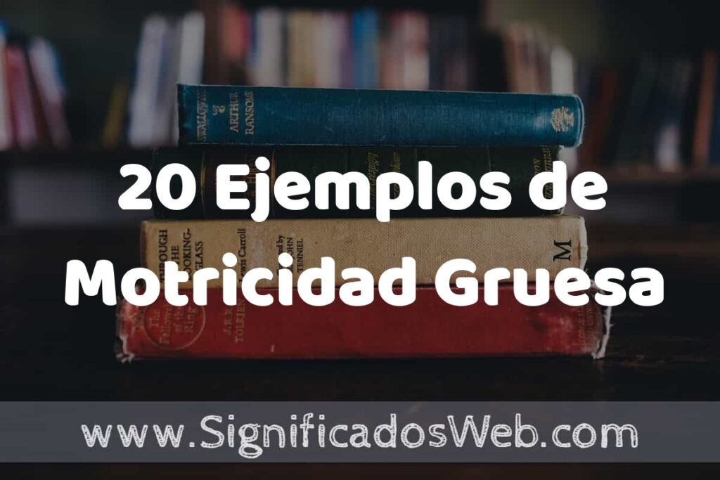20 Ejemplos de Motricidad Gruesa: Que es, Tipos, Características, para que Sirve y Definición