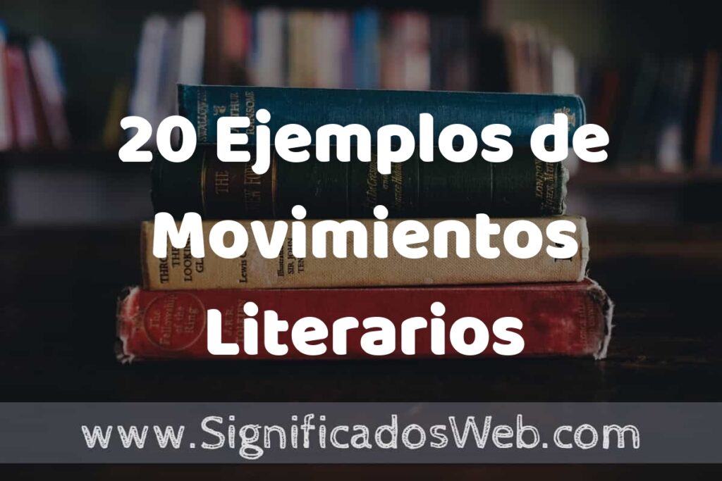 20 Ejemplos de Movimientos Literarios ▶️ Tipos, Definición y Análisis