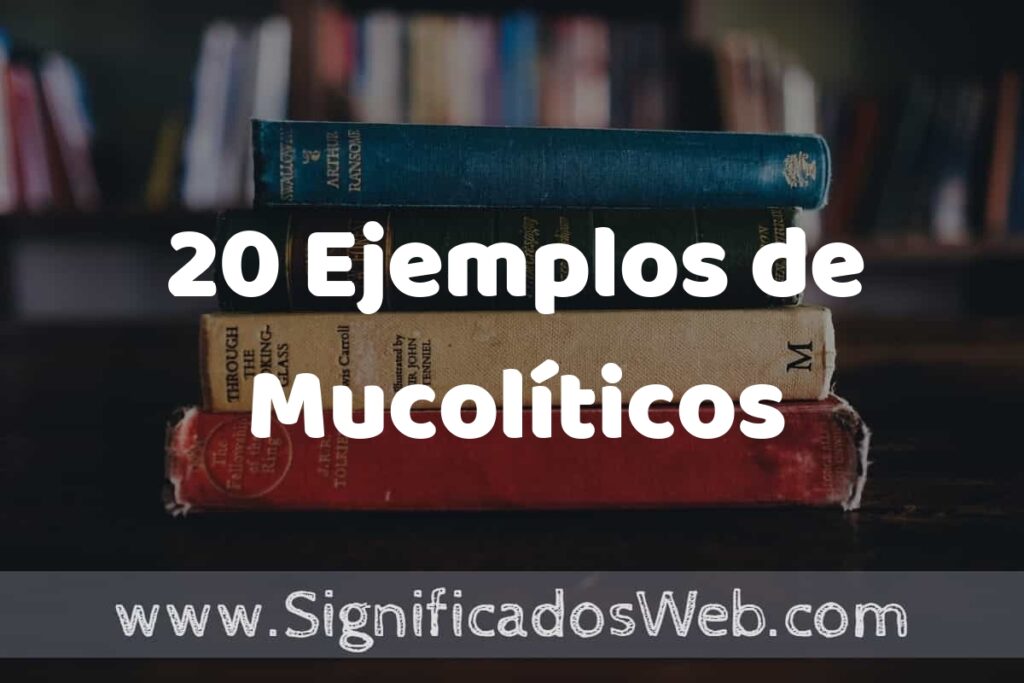 20 Ejemplos de Mucolíticos ▶️ Tipos, Definición y Análisis