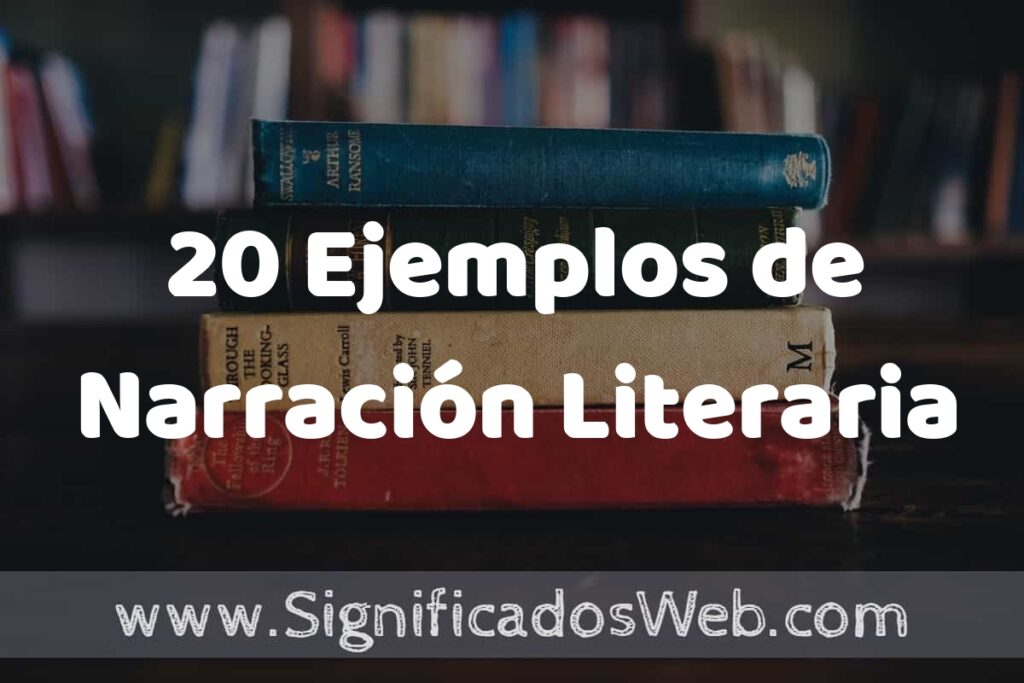 20 Ejemplos de Narración Literaria ▶️ Tipos, Definición y Análisis