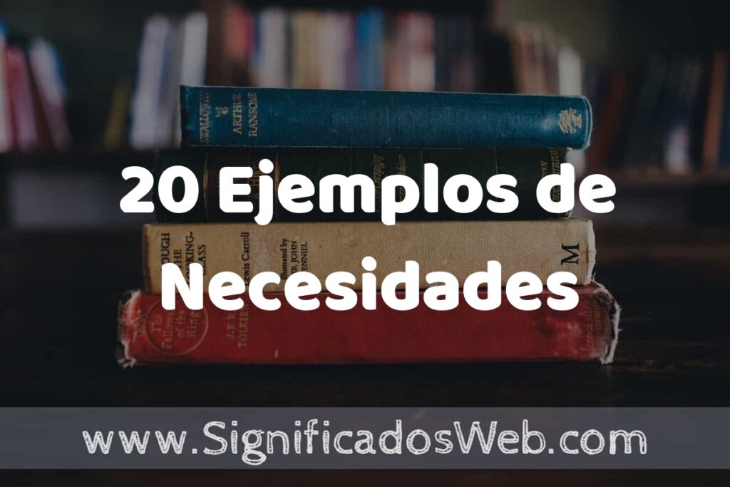 20 Ejemplos de Necesidades ▶️ Tipos, Definición y Análisis