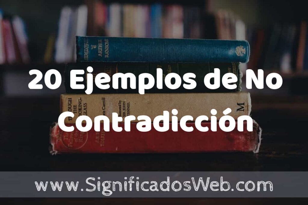 20 Ejemplos de No Contradicción ▶️ Tipos, Definición y Análisis