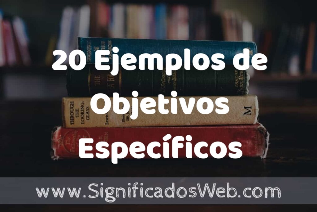 20 Ejemplos de Objetivos Específicos ▶️ Tipos, Definición y Análisis
