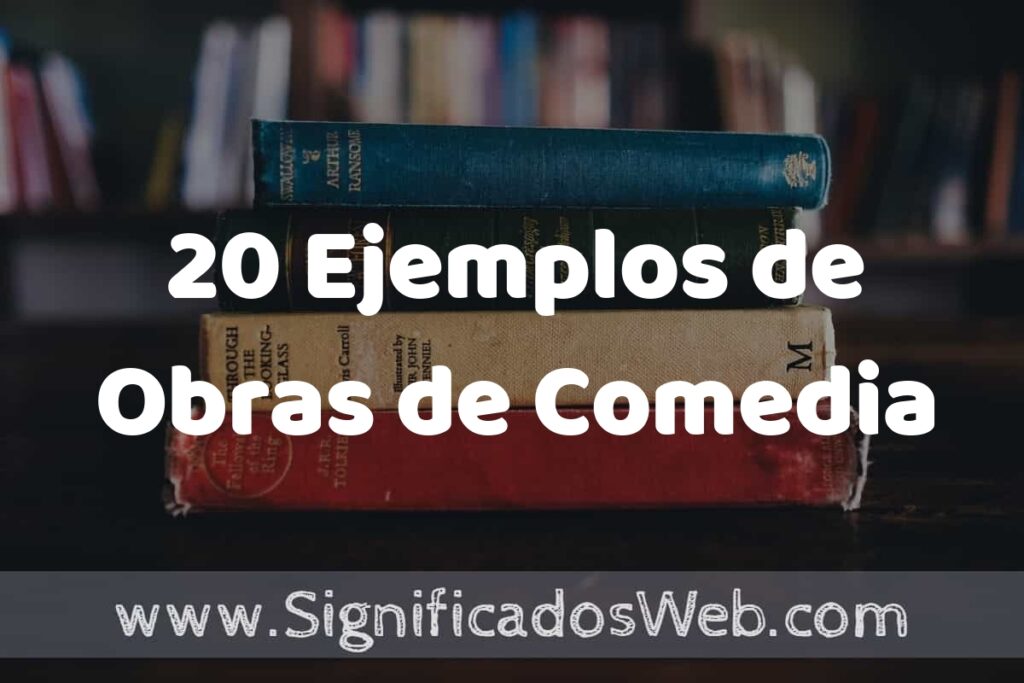 20 Ejemplos de Obras de Comedia ▶️ Tipos, Definición y Análisis