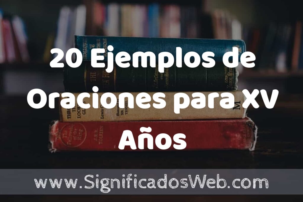 20 Ejemplos de Oraciones para XV Años ▶️ Tipos, Definición y Análisis