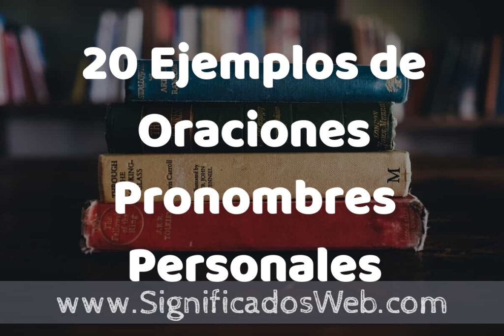 20 Ejemplos de Oraciones Pronombres Personales ▶️ Tipos, Definición y Análisis