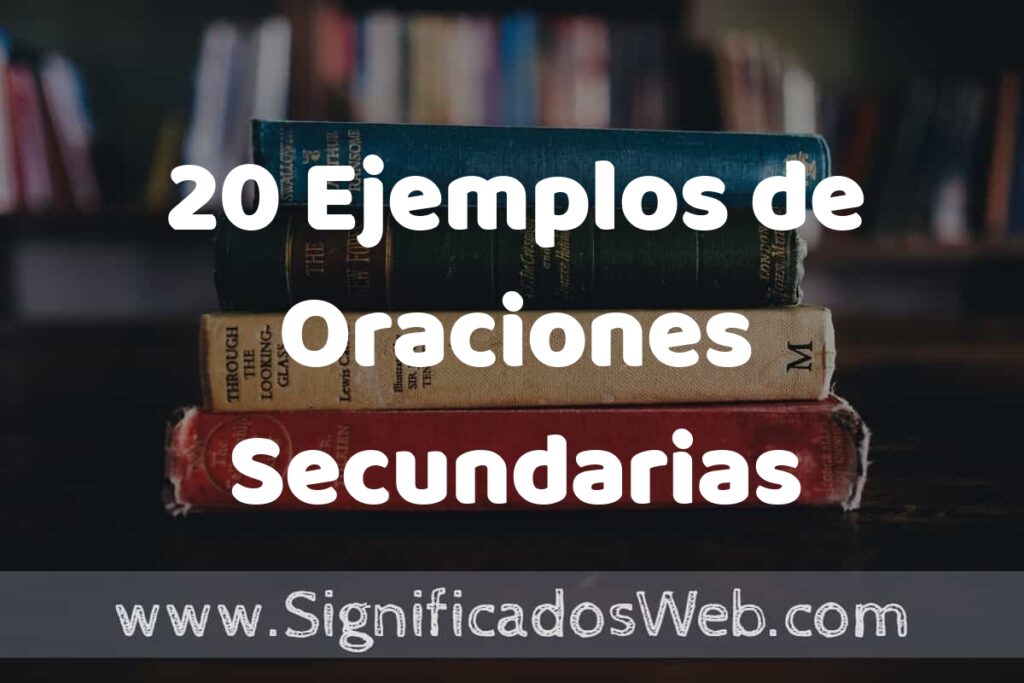 20 Ejemplos de Oraciones Secundarias ▶️ Tipos, Definición y Análisis