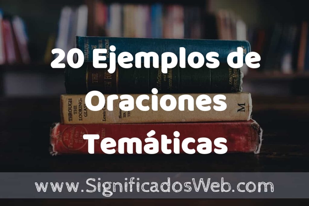 20 Ejemplos de Oraciones Temáticas ▶️ Tipos, Definición y Análisis