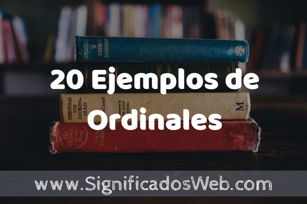 20 Ejemplos de Ordinales ▶️ Tipos, Definición y Análisis