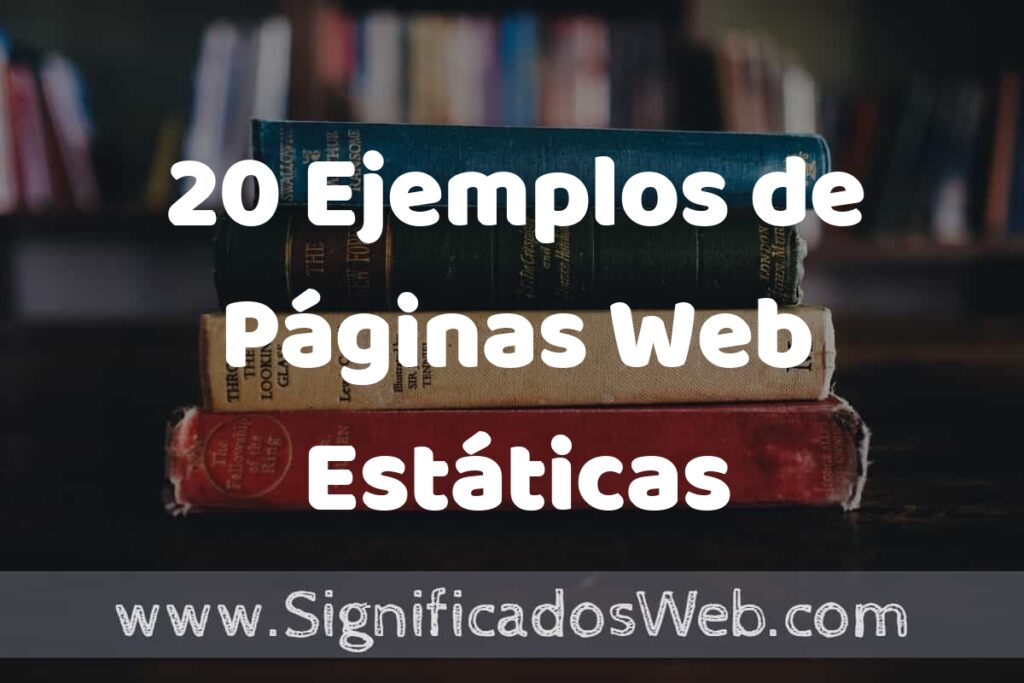 20 Ejemplos de Páginas Web Estáticas ▶️ Tipos, Definición y Análisis
