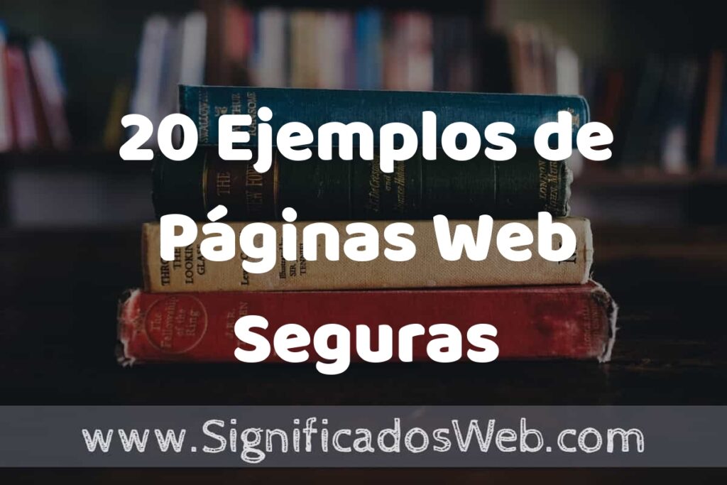 20 Ejemplos de Páginas Web Seguras ▶️ Tipos, Definición y Análisis
