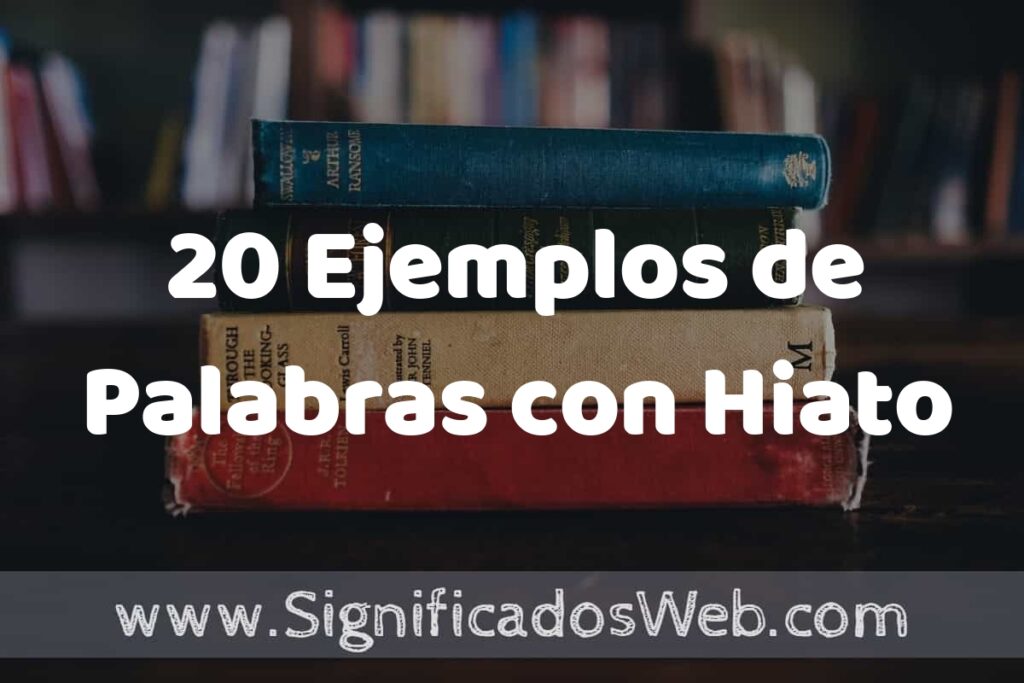 20 Ejemplos de Palabras con Hiato: Que es, Tipos, Características, para que Sirve y Definición