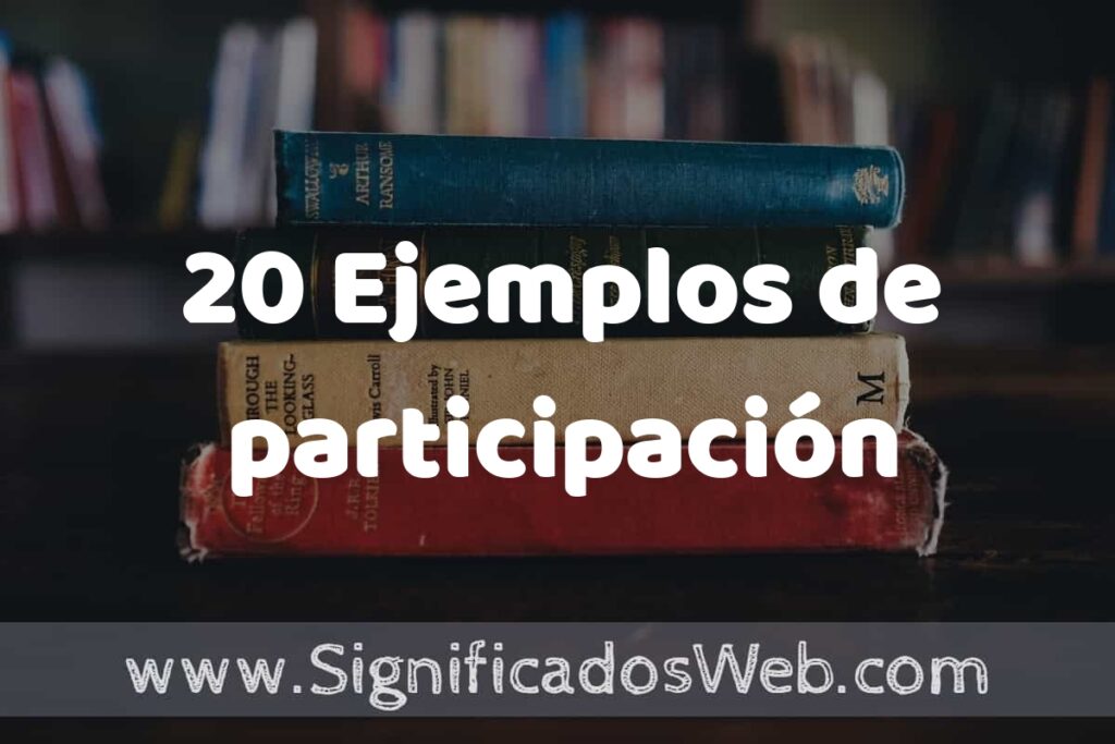 20 Ejemplos de participación ▶️ Tipos, Definición y Análisis